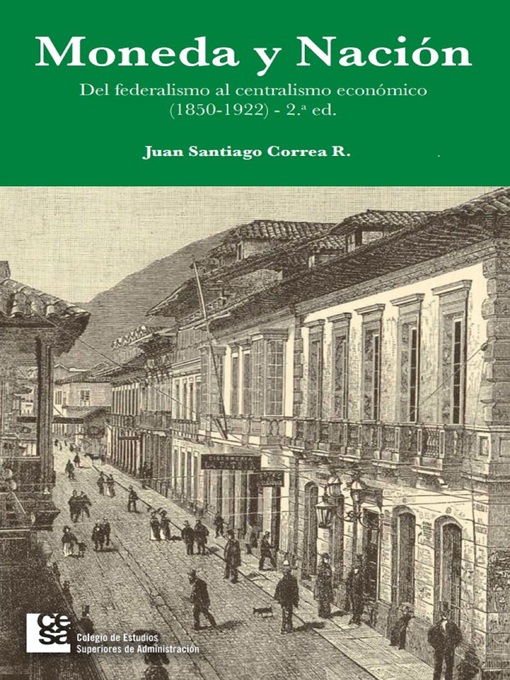 Title details for Moneda y Nación by Juan Santiago Correa R. - Available